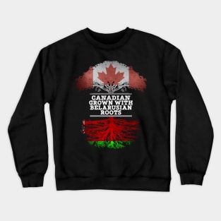 Canadian Grown With Belarusian Roots - Gift for Belarusian With Roots From Belarusian Crewneck Sweatshirt